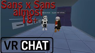VRchat - Sans x Sans (almost 18+)