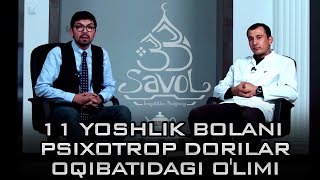 33 savol - 11 yoshlik bolani Psixotrop dorilar oqibatidagi o'limi