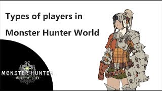 Types of players in Monster Hunter World