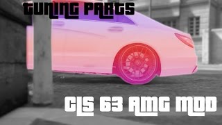 Mercedes CLS 63 AMG [Tuning Parts] *MOD PORN* | GTA V
