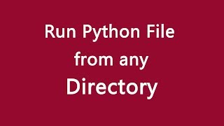Run python file from any directory