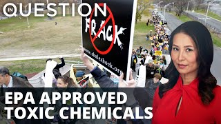 EPA approved toxic chemicals for fracking in 2011