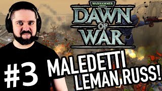 MALEDETTI LEMAN RUSS! ▶▶▶ DAWN OF WAR Gameplay ITA (Parte #3) - Walkthrough