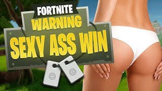 SEXY ASS WIN!! | Fortnite Battle Royale