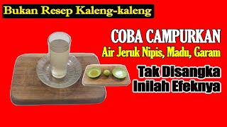 COBA CAMPURKAN PERASAN JERUK NIPIS, MADU, &GARAM LALU MINUM SECARA RUTIN, INILAH EFEKNYA UNTUK TUBUH