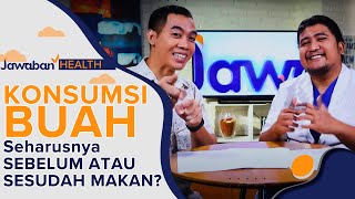 Konsumsi Buah Seharusnya Sebelum Atau Sesudah Makan ? | Jawaban Health