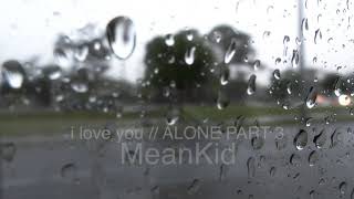 i love you x ALONE, PART 3 (Billie Eilish XXXTENTACION) mashup