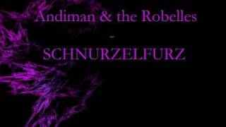 Andiman and the Robelles - Schnurzelfurz