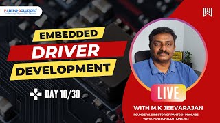 Embedded Driver Development Master Class - Day 10/30 - Jeevarajan M.K Pantech Solutions