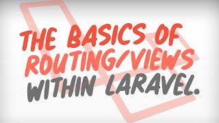 The Basics Of Routing/Views Within Laravel 5.8 For Beginners