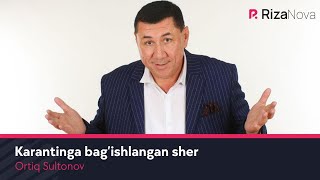 Ortiq Sultonov - Karantinga bag'ishlangan sher