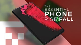 The Rise & Fall of the Essential Phone