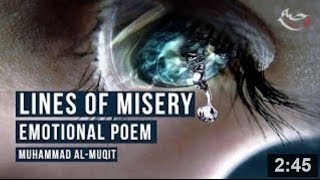 Lines of Misery - Emotional Poem - Muhammad al Muqit