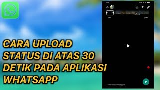 Cara Upload Status WhatsApp di atas 30 detik