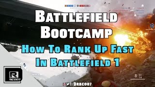 Battlefield 1 - Battlefield Bootcamp: How to rank up fast in Battlefield 1!