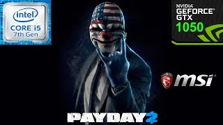 Payday 2 MSI GL62M 7RD i5 7300HQ GTX 1050 (All Settings Tested)