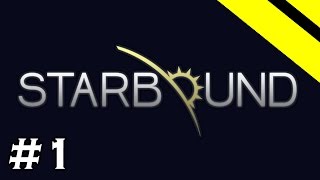 Starbound Let's Play - Episode 1 - 1.0 Update!