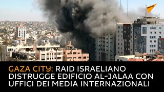 Gaza City: raid israeliano distrugge edificio Al-Jalaa con uffici dei media internazionali