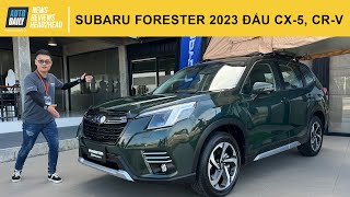 Trải nghiệm Subaru Forester 2023 giá từ 969 triệu - "ăn được" CX-5, CR-V? |Autodaily