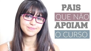 Pais que não apoiam o CURSO // Como lidar?