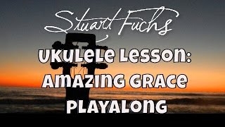 Beginner's Ukulele Lesson: Strumming in 3/4 time (Amazing Grace)  || Stuart Fuchs