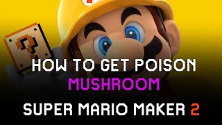 How to Unlock Poison Mushroom in Course Creator Super Mario Maker 2