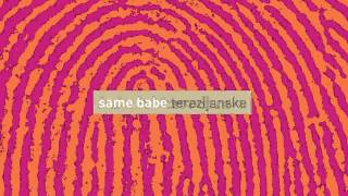 SAME BABE - LJUBICA MOJA