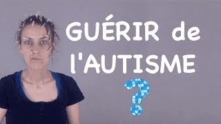 Guérir de l'autisme