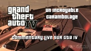 UN INCROYABLE CARAMBOLAGE ! GTA IV Commentary - Le dernier avant GTA V [HD]