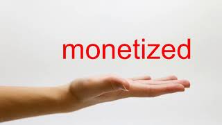 How to Pronounce monetized - American English