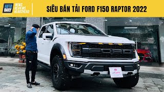 Trải nghiệm chi tiết siêu bán tải Ford F150 Raptor 2022 đầu tiên về Việt Nam