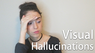 Visual Hallucinations //  Psychosis