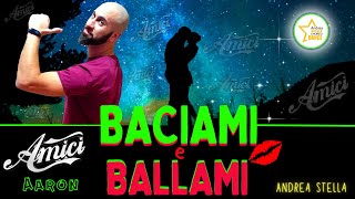 BACIAMI E BALLAMI || AMICI 22 || BALLI DI GRUPPO 2023 || Andrea Stella || Aaron ||
