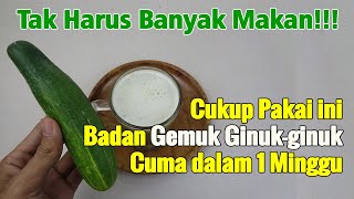 RESEP DARI BAPAKKU, DULU KURUS KEREMPENG SEKARANG GINUK-GINUK SETELAH RUTIN MINUM INI