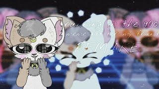 Running in the 90s(meme) REMAKE/gift for •Kitty Moon•?(xxx)