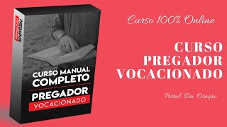 Curso Pregador Vocacionado ‐ Especialista em Pregação Bíblica Ensina Elaborar Sermões Impactantes.
