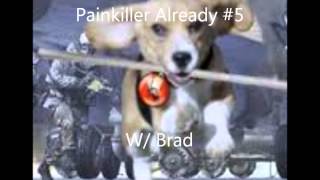 Painkiller Already 5 w/ Brad
