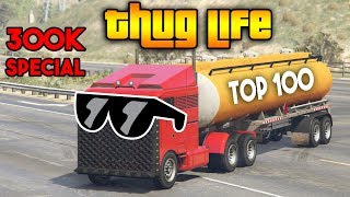 GTA 5 ONLINE : TOP 100 THUG LIFE AND FUNNY MOMENTS [300K SPECIAL]