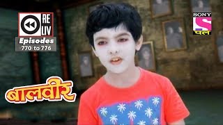 Weekly Reliv | Baalveer | 4th November to 10th November 2017 | Episode 770 to 776