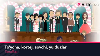 Tanaffus - To'yona, kortej, sovchi, yulduzlar