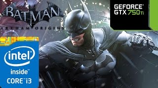 Batman Arkham Origins - i3 4150 - 8GB RAM - GTX 750 ti - 1080p