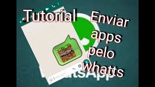 Como compartilhar aplicativos ou jogos pelo Whatsapp sem baixar nada!!!!