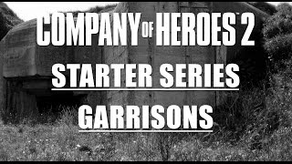 COH2 Starter Series: Garrisons