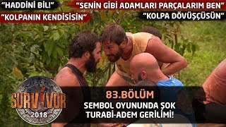 Oyunda şok Turabi-Adem gerilimi! "Senin gibi adamları parçalarım ben" | 83. Bölüm | Survivor 2018