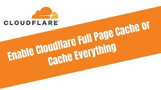 How to Enable Cloudflare Full Page Cache or Cache Everything Settings