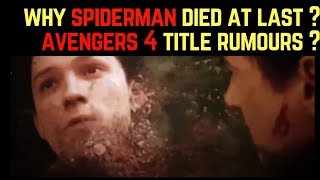 Why SpiderMan died at last ? && Avengers 4 Title rumours ? || Explanied in HINDI ||