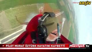 PİLOT MURAT ÖZTÜRK HAYATINI KAYBETTİ
