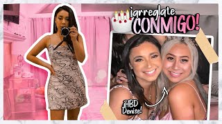 ARREGLATE CONMIGO PARA EL CUMPLEAÑOS DE DENISE