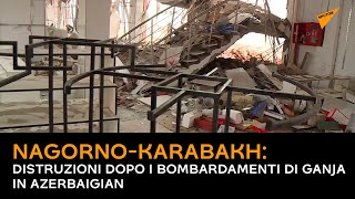 Nagorno-Karabakh: distruzioni dopo i bombardamenti di Ganja in Azerbaigian