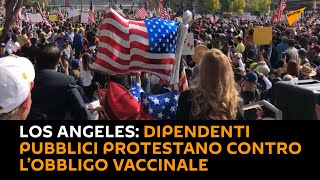 Los Angeles: dipendenti pubblici protestano contro l’obbligo vaccinale